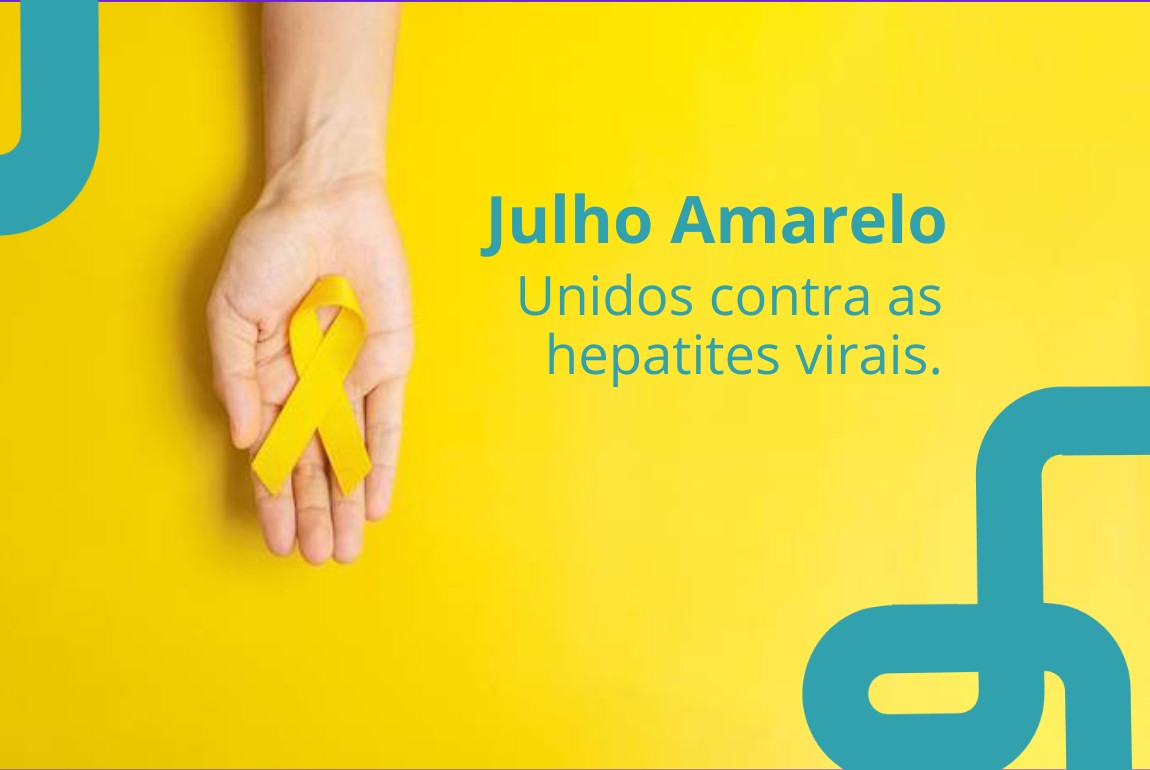 28/07 Julho Amarelo - Dia Mundial de Luta contra as Hepatites Virais